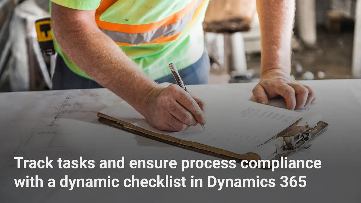Complete Tasks Faster with a Custom Dynamic Checklist in Dynamics 365